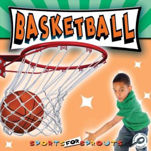Basketball: Sports for Sprouts; Rourke Discovery Library, Tracy Maurer