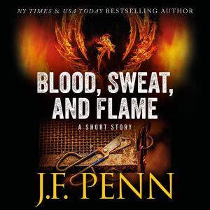 Blood, Sweat, and Flame: A Short Story, J.F. Penn