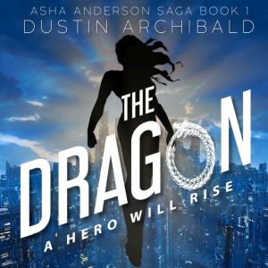 Asha Anderson: The Dragon, Dustin Archibald