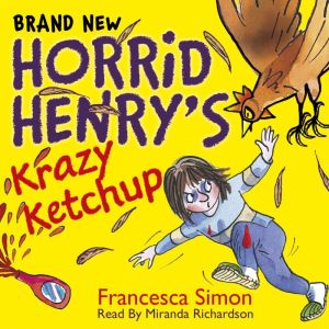 Horrid Henry's Krazy Ketchup: Book 23, Francesca Simon