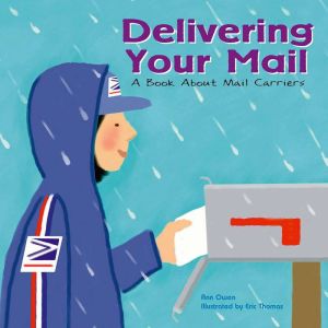 Delivering Your Mail: A Book About Mail Carriers, Ann Owen