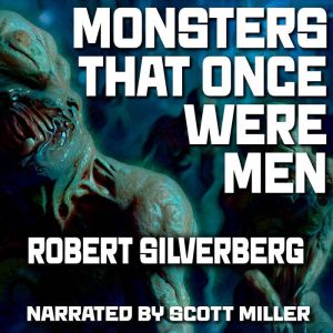 Monsters That Once Were Men, Robert Silverberg