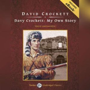 Davy Crockett: My Own Story, David Crockett