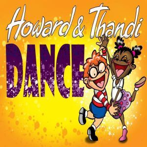 Howard and Thandi Dance!: Two young friends embark on an adventure into the world of dance., Charon Williams-Ros