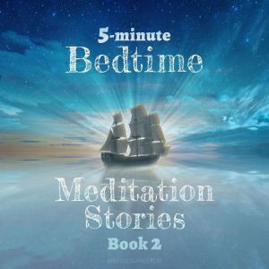 5-Minute Bedtime Meditation Stories: Book 2: Short and Sweet Sleep Meditation Stories to Help Kids Fall Asleep, Mindfulness Habits Team