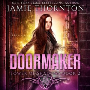 Doormaker: Tower of Shadows (Book 2): A Young Adult Portal Fantasy Adventure, Jamie Thornton