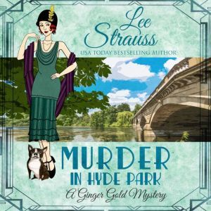 Murder in Hyde Park: A Ginger Gold Mystery, Lee Strauss