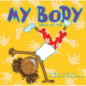My Body: Head to Toe, Lisa Bullard