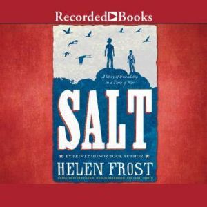 Salt: A Story of Friendship in a Time of War, Helen Frost
