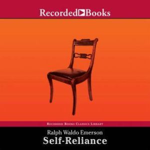 Self-Reliance: The Wisdom of Ralph Waldo Emerson as Inspiration for Daily Living, Ralph Waldo Emerson