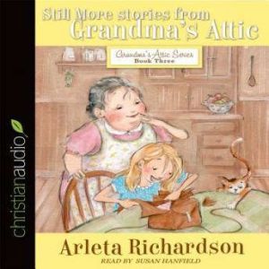 Still More Stories from Grandma's Attic, Arleta Richardson