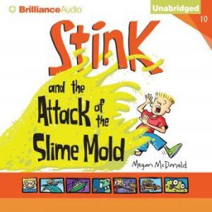 Stink and the Attack of the Slime Mold, Megan McDonald