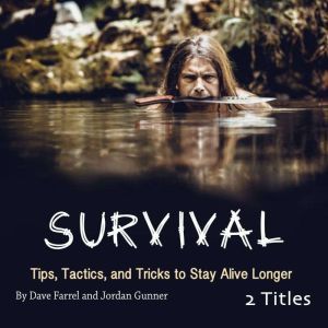 Survival: Tips, Tactics, and Tricks to Stay Alive Longer, Jordan Gunner
