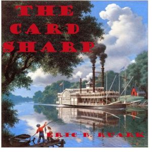The Card Sharp, Eric B. Ruark