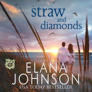 Straw and Diamonds: A Sweet Beach Read, Elana Johnson