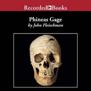Phineas Gage: A Gruesome but True Story About Brain Science, John Fleischman