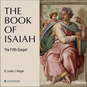 The Book of Isaiah: The Fifth Gospel, Leslie J. Hoppe
