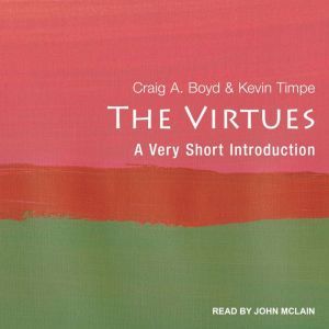 The Virtues: A Very Short Introduction, Craig A. Boyd