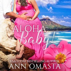 Aloha, Baby!: A friends-to-lovers island romance novella, Ann Omasta