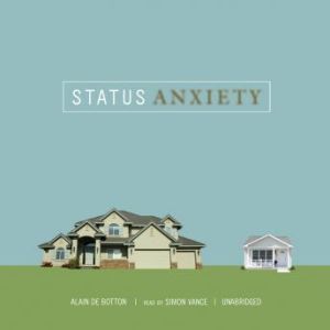Status Anxiety, Alain De Botton