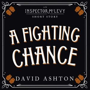 A Fighting Chance: An Inspector McLevy Short Story, David Ashton
