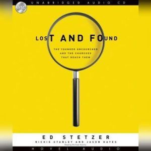 Lost and Found: The younger unchurched and the churches that reach them, Ed Stetzer