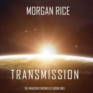 Transmission 
: A Science Fiction Thriller, Morgan Rice