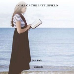 Angel of the Battlefield: Inspiring Authors, D.S. Pais