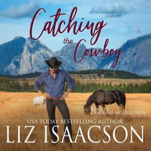 Catching the Cowboy: A Royal Brothers Novel, Liz Isaacson