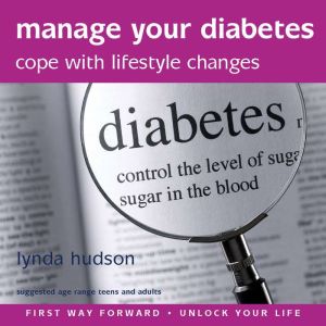 Manage Your Diabetes: Cope With Lifestyle Changes, Lynda Hudson