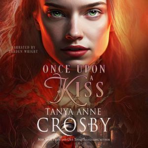 Once Upon a Kiss: A Medieval Romance, Tanya Anne Crosby