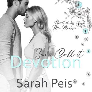 Some Call It Devotion: A Romantic Comedy, Sarah Peis