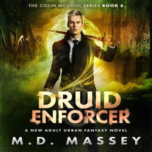 Druid Enforcer: A New Adult Urban Fantasy Novel, M.D. Massey