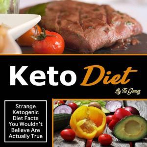 Keto Diet: Strange Ketogenic Diet Facts You Wouldn't Believe Are Actually True, Tio Gomez
