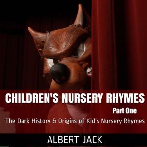 Children's Nursery Rhymes - Part One: The Dark History & Origins of Kid's Nursery Rhymes, Albert