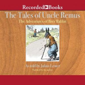Tales of Uncle Remus: The Adventures of Brer Rabbit, Julius Lester