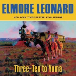 Three-Ten to Yuma, Elmore Leonard