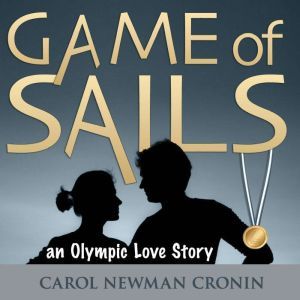 Game of Sails: An Olympic Love Story, Carol Newman Cronin