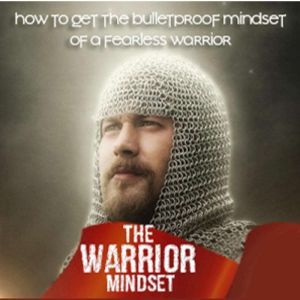 Warrior Mindset - How to Cultivate a Warriors Mindset to Become Unstoppable in All Aspects of Your Life, Empowered Living