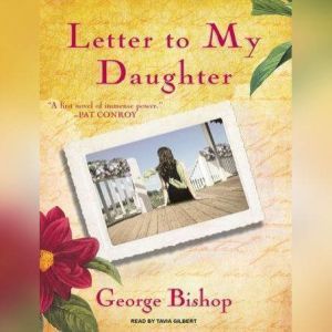 Letter to My Daughter, George Bishop