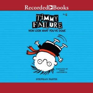 Timmy Failure: Now Look What You've Done!, Stephan Pastis