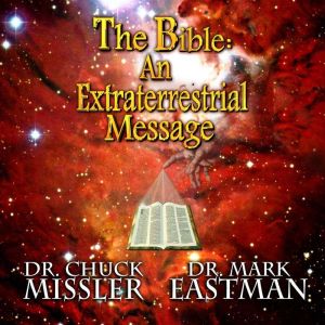 The Bible: An Extraterrestrial Message, Chuck Missler