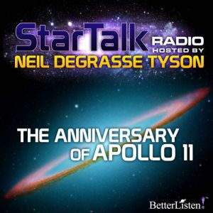 The Anniversary of Apollo 11: Star Talk Radio, Neil deGrasse Tyson