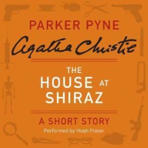 The House at Shiraz: A Short Story, Agatha Christie
