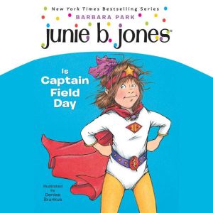 Junie B. Jones Is Captain Field Day: Junie B.Jones #16, Barbara Park
