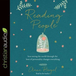Reading People: How Seeing the World through the Lens of Personality Changes Everything, Anne Bogel