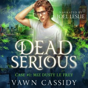 Dead Serious Case #1 Miz Dusty Le Frey, Vawn Cassidy