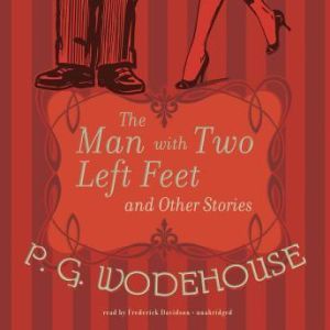 The Man with Two Left Feet and Other Stories, P. G. Wodehouse