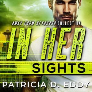 In Her Sights: A Former Military Protector Romantic Suspense, Patricia D. Eddy