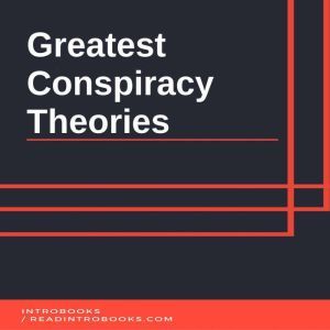 Greatest Conspiracy  Theories, Introbooks Team